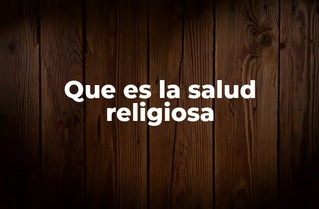 Que es la Salud Religiosa