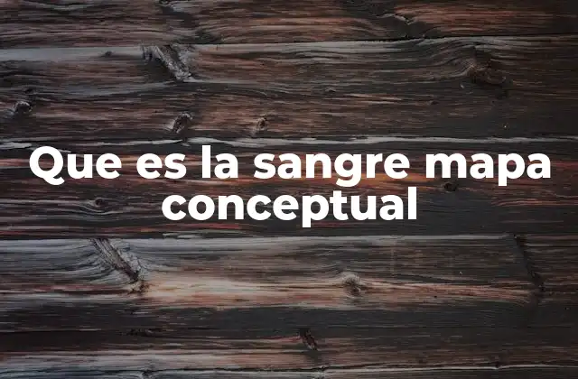 La estructura básica de un mapa conceptual de la sangre