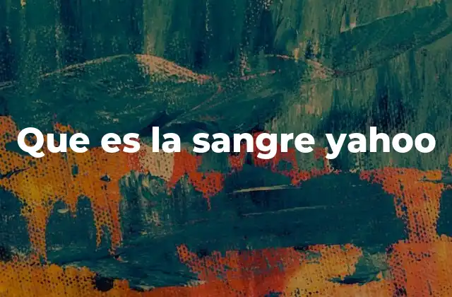 Que es la Sangre Yahoo