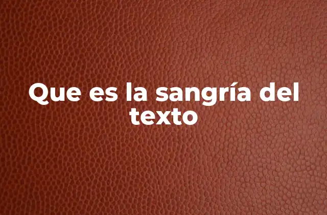 Que es la Sangría Del Texto