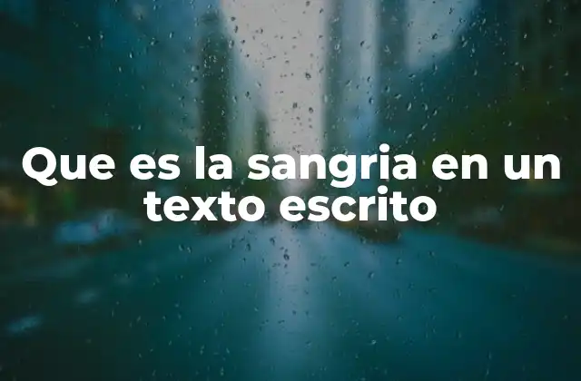 Que es la Sangria en un Texto Escrito