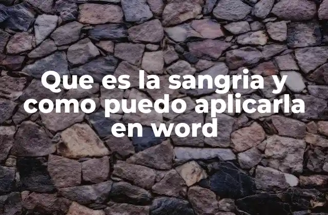Que es la Sangria y como Puedo Aplicarla en Word