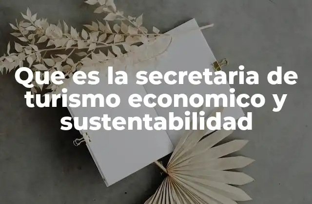 Que es la Secretaria de Turismo Economico y Sustentabilidad
