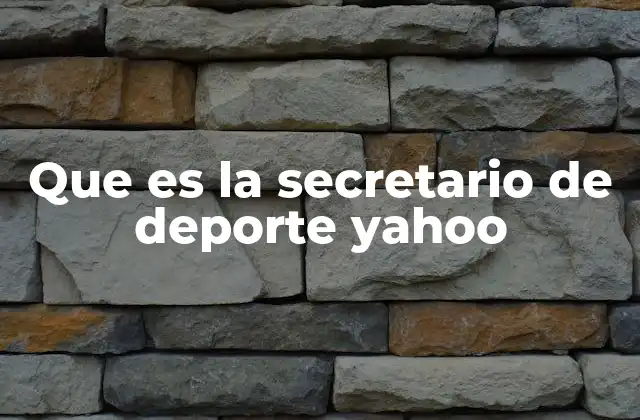 Que es la Secretario de Deporte Yahoo