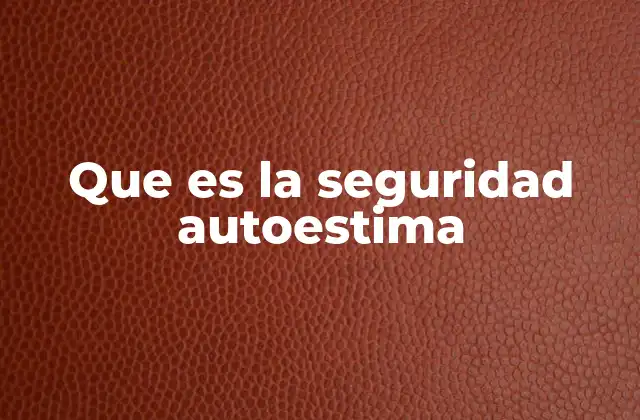 Que es la Seguridad Autoestima