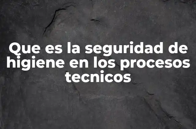 La importancia de mantener entornos seguros y limpios en la producción técnica