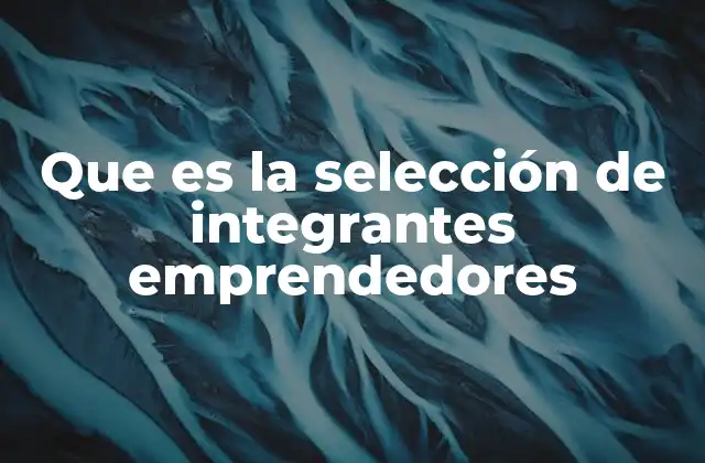 Cómo se construye un equipo de emprendedores exitoso