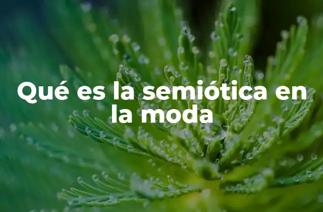 Qué es la Semiótica en la Moda