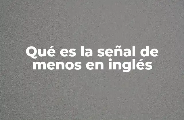 Qué es la Señal de Menos en Inglés