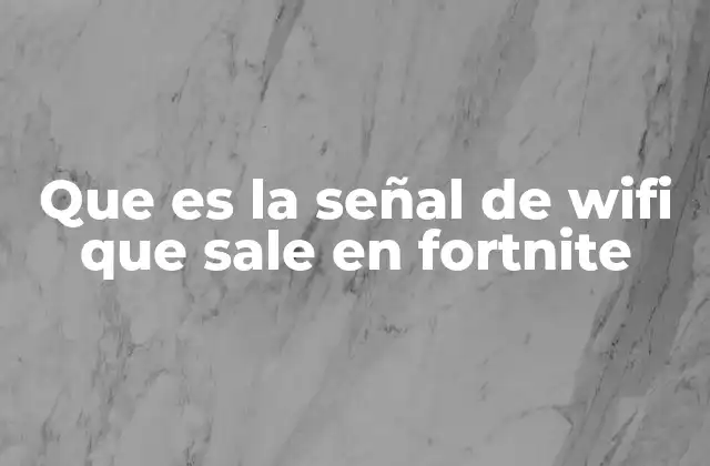 Que es la Señal de Wifi que Sale en Fortnite