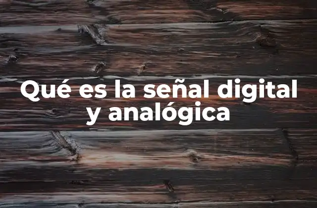 Qué es la Señal Digital y Analógica