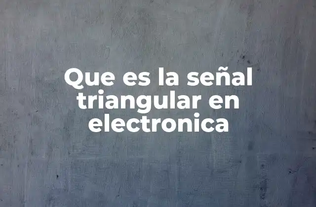 Aplicaciones prácticas de las ondas triangulares