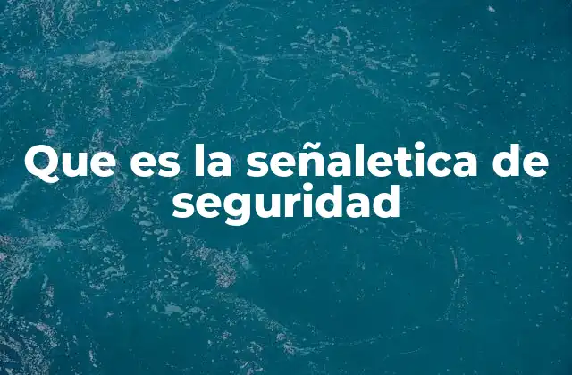 Que es la Señaletica de Seguridad