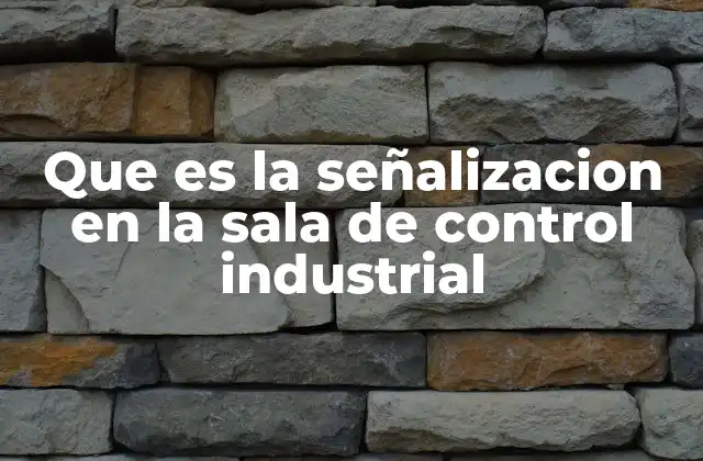 Que es la Señalizacion en la Sala de Control Industrial