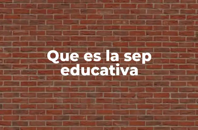 Que es la Sep Educativa