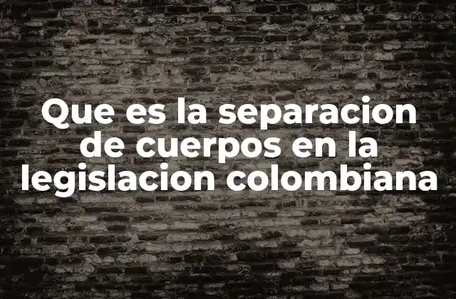 Aspectos legales de la separación de cuerpos
