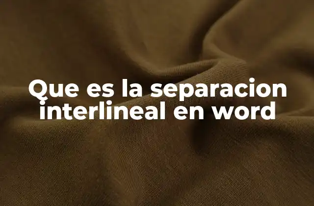 Que es la Separacion Interlineal en Word