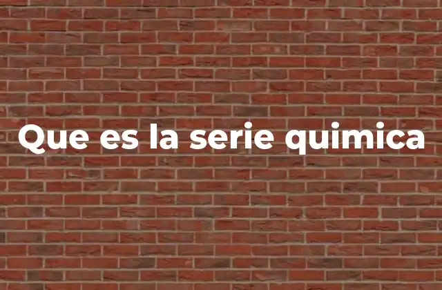 Que es la Serie Quimica
