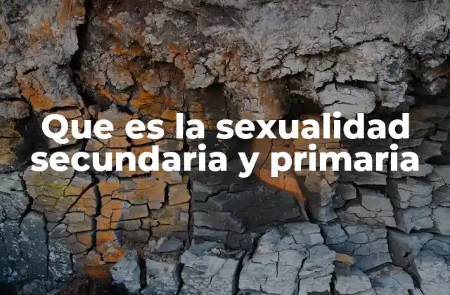 Que es la Sexualidad Secundaria y Primaria