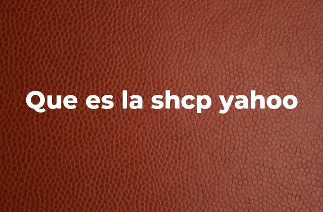 Que es la Shcp Yahoo