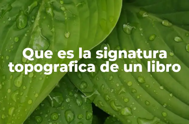Que es la Signatura Topografica de un Libro