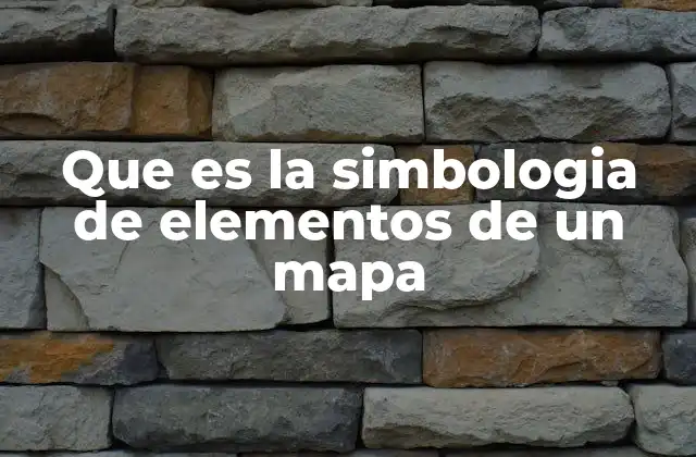 Que es la Simbologia de Elementos de un Mapa 2 La representación visual en cartografía