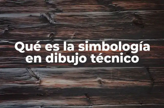 Qué es la Simbología en Dibujo Técnico