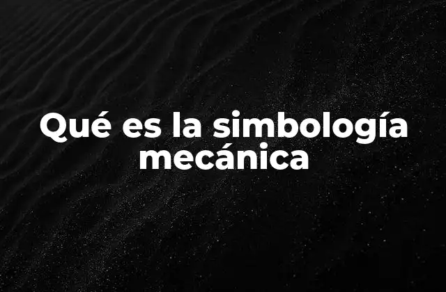 Qué es la Simbología Mecánica 2 La importancia de los símbolos en ingeniería mecánica