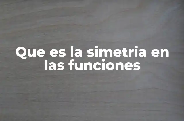 Que es la Simetria en las Funciones
