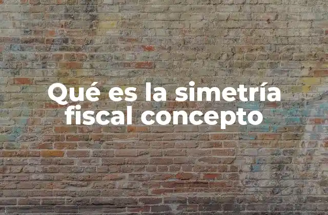 Qué es la Simetría Fiscal Concepto 2 La importancia de un sistema tributario equitativo