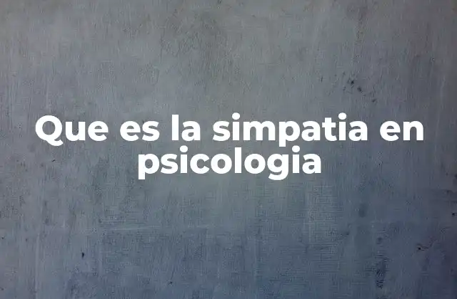 Que es la Simpatia en Psicologia