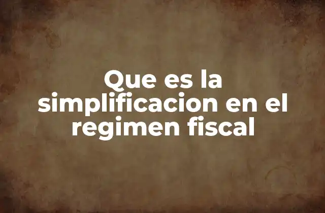 Cómo se estructura el régimen fiscal simplificado