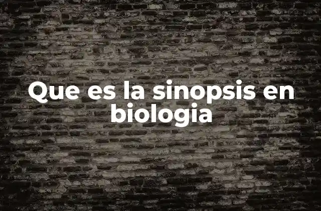 Que es la Sinopsis en Biologia