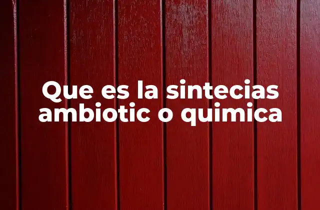 Que es la Sintecias Ambiotic o Quimica