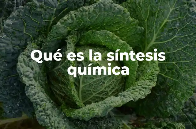 Qué es la Síntesis Química