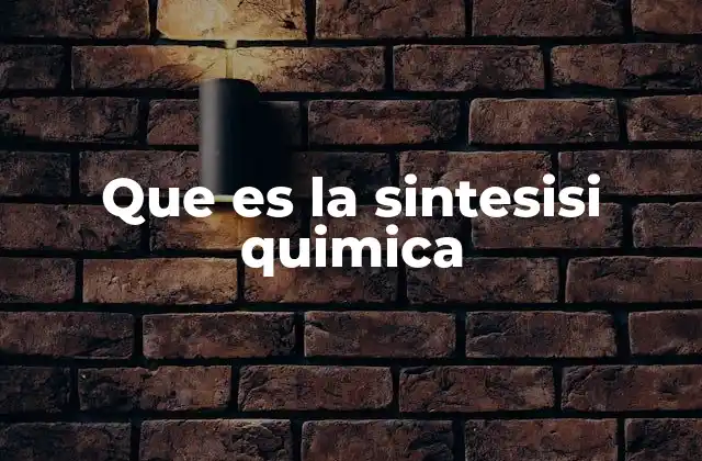 Que es la Sintesisi Quimica