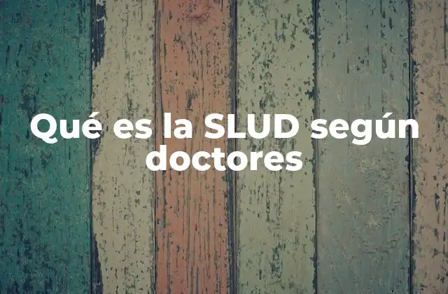 Qué es la Slud según Doctores
