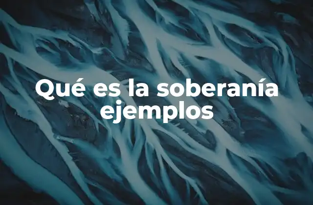 Qué es la Soberanía Ejemplos