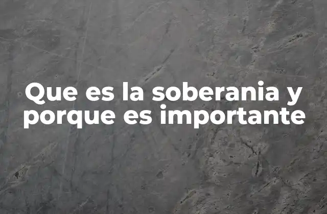 Que es la Soberania y Porque es Importante