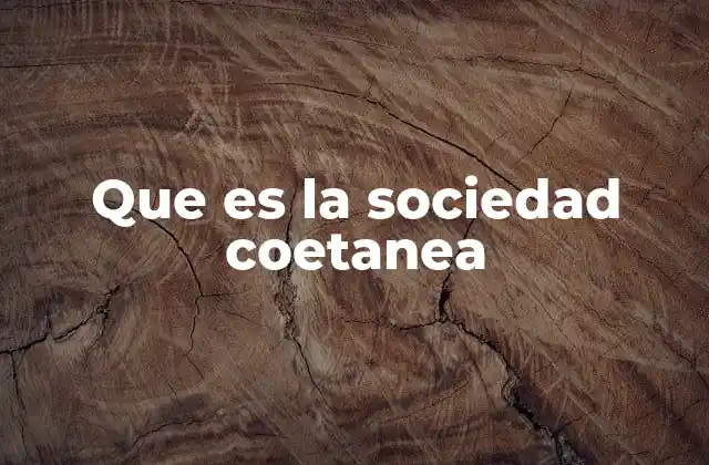 Que es la Sociedad Coetanea