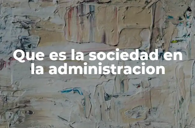 Que es la Sociedad en la Administracion