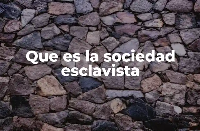 La esclavitud como base de la organización social
