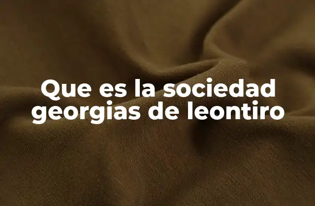 Que es la Sociedad Georgias de Leontiro