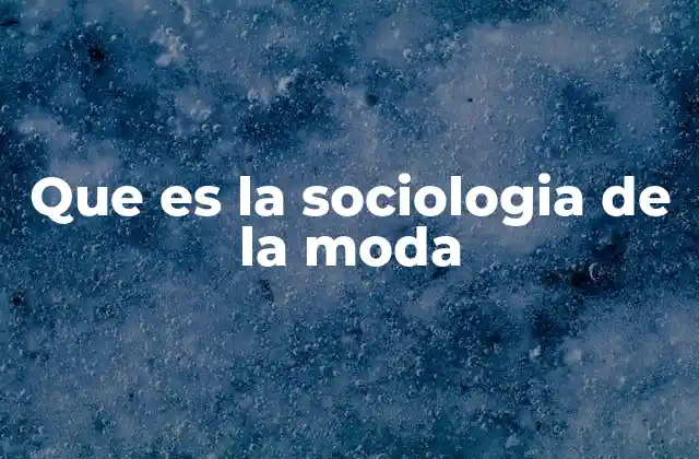 Que es la Sociologia de la Moda