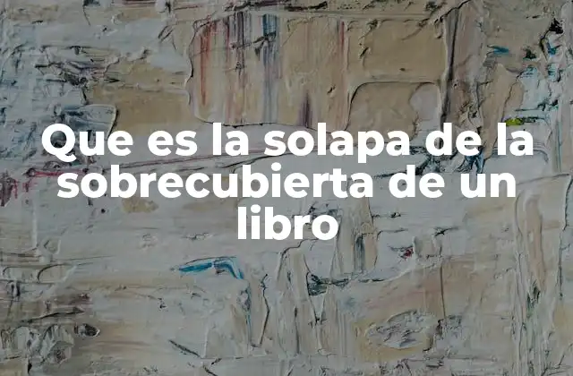 Que es la Solapa de la Sobrecubierta de un Libro