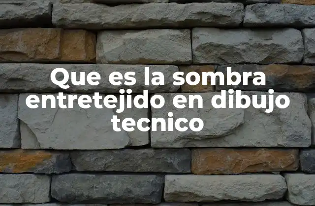 La representación de sombras en dibujo técnico sin mencionar directamente el término