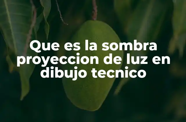 Que es la Sombra Proyeccion de Luz en Dibujo Tecnico 2 La importancia de la representación de la luz en dibujo técnico