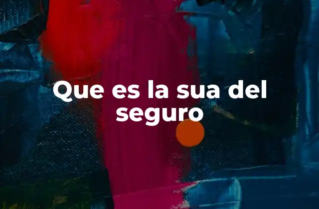 Que es la Sua Del Seguro