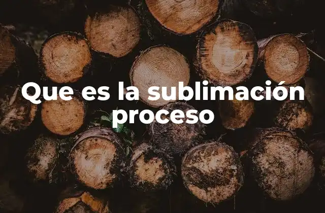 Que es la Sublimación Proceso