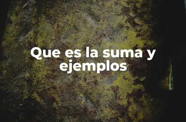 Que es la Suma y Ejemplos
